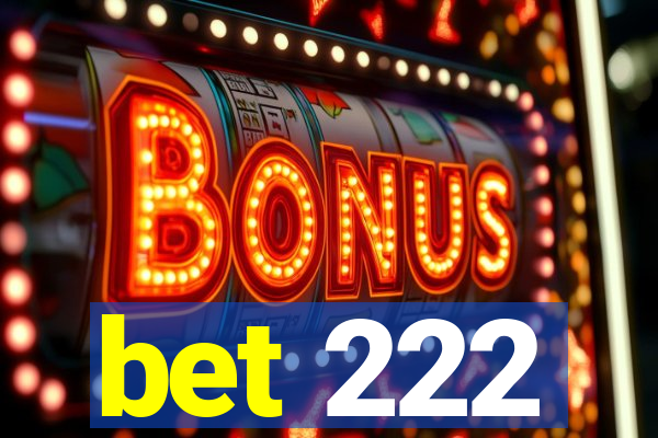 bet 222